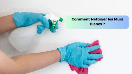 Comment Nettoyer les Murs Blancs ?
